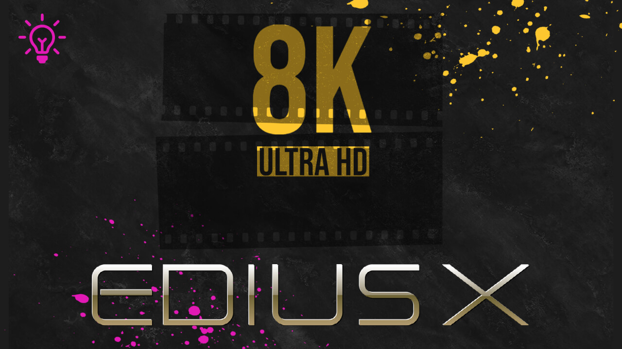 You are currently viewing EDIUS X’de 8K kurgu ipuçları